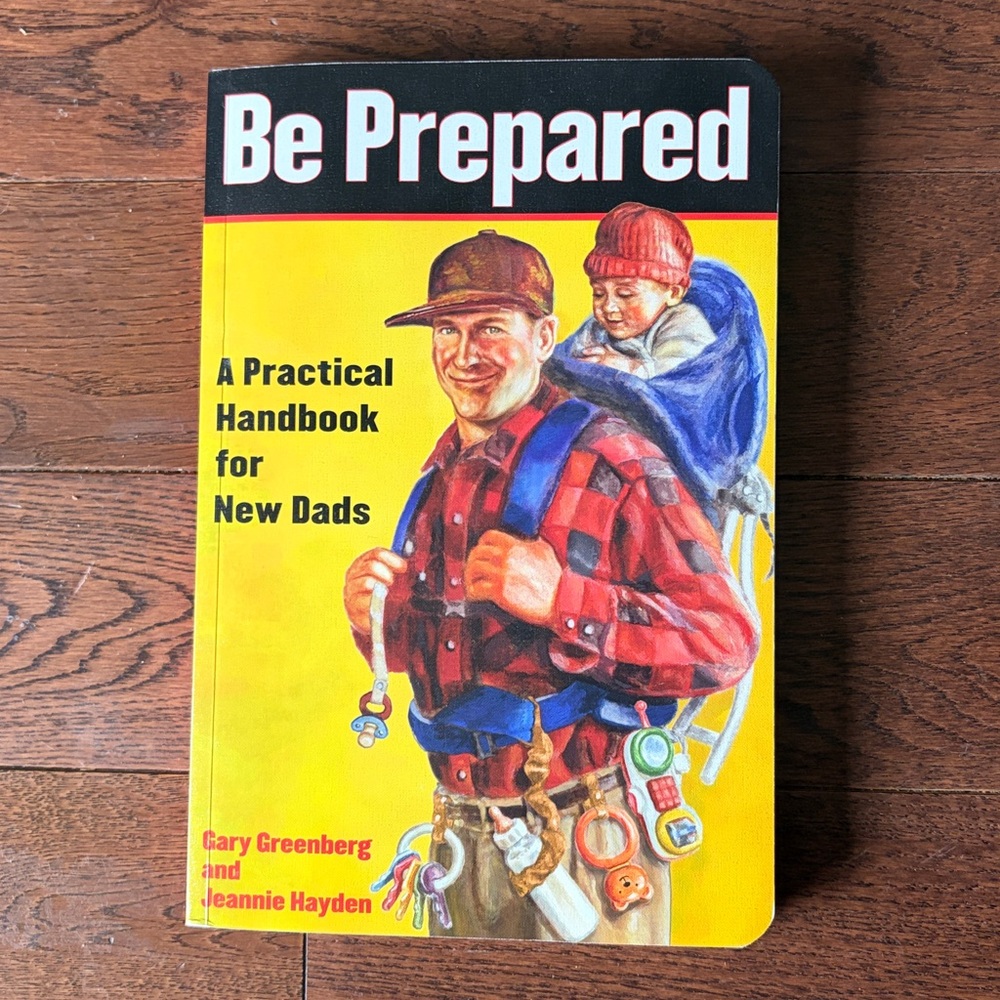 Be Prepared: A Practical Handbook for New Dads